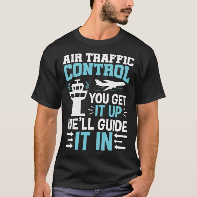 Camiseta Air Traffic Controller You Get It Up We ll Guide I (Frente)