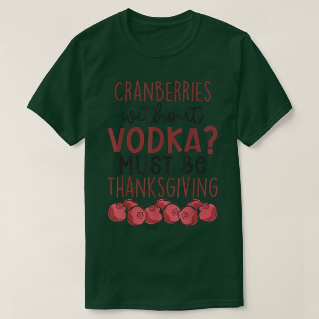 Camiseta Airelas Sem Vodka Devem Ser Ação De Graças (Frente do Design)