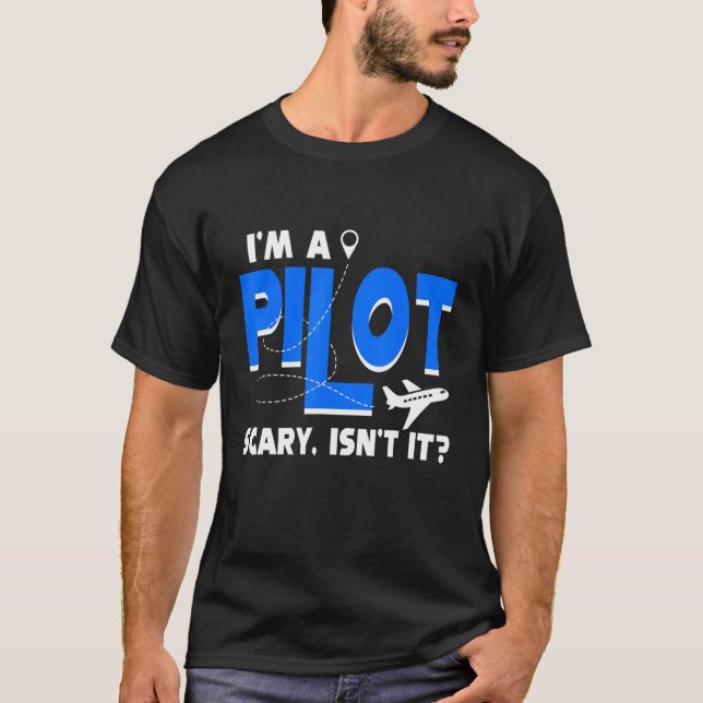 Camiseta Airplane Flying Airline I'm A Pilot Scary Isn't It (Frente)