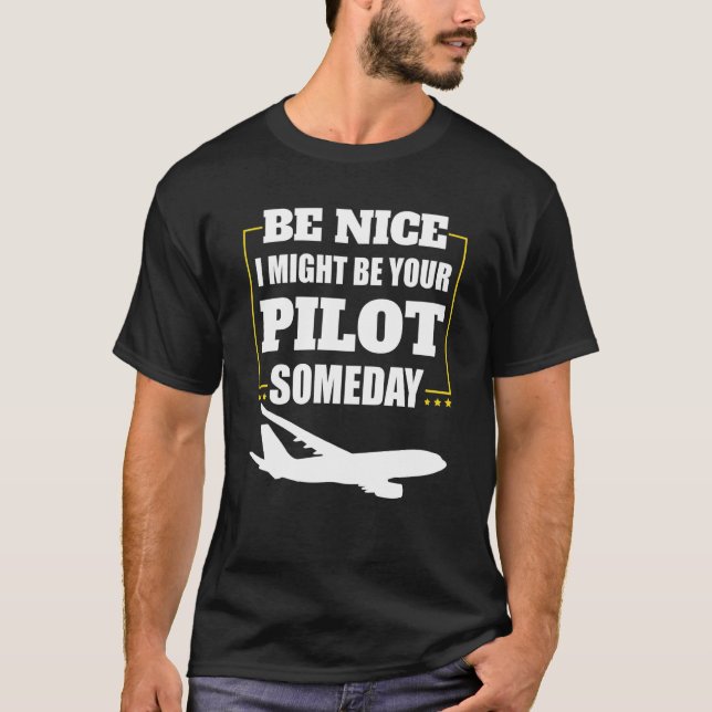 Camiseta Airplane Pilot Be Nice I Might Be Your Pilot Somed (Frente)