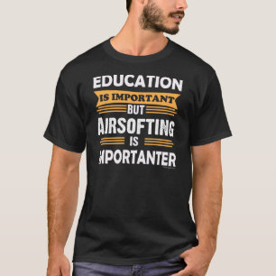 Camiseta Airsoft é Importanter do que a educação. Engra