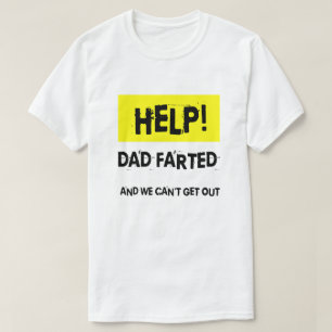 Camiseta Ajuda Engraçada! Pai Fartado e não podemos sair