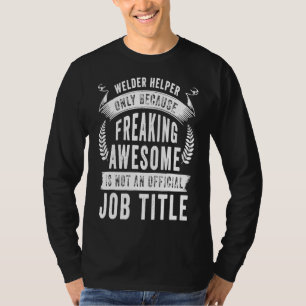 Camiseta Ajudante de Soldador Incrível Presente de Citações