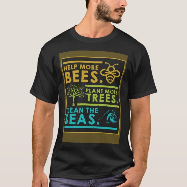 Camiseta Ajude Mais Abelhas A Plantar Mais Árvores Limpando (Frente)