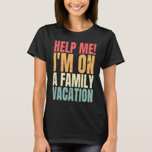 Camiseta Ajude-me, estou em uma família de férias.