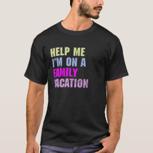 Camiseta Ajude-me, estou no Sarcástico das Férias da Famíli