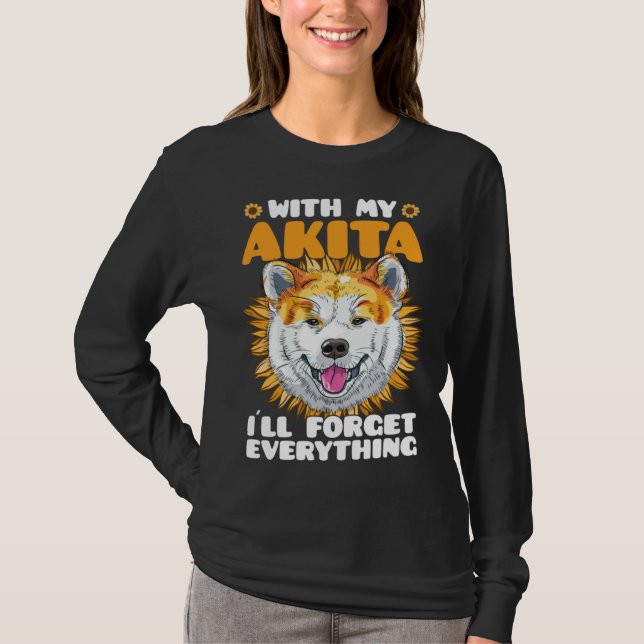 Camiseta Akita Dog With Akita I´ll Forget Everything Sunflo (Frente)