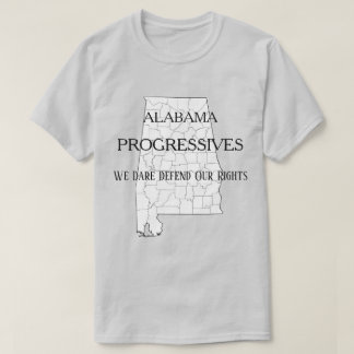 Camiseta Alabama Progressistas:  Atrevemo-nos a defender os