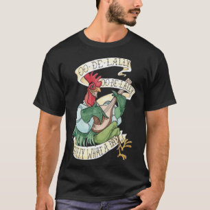 Camiseta Alan-A-Dale Rooster OO-De-Lally Golly What A Day