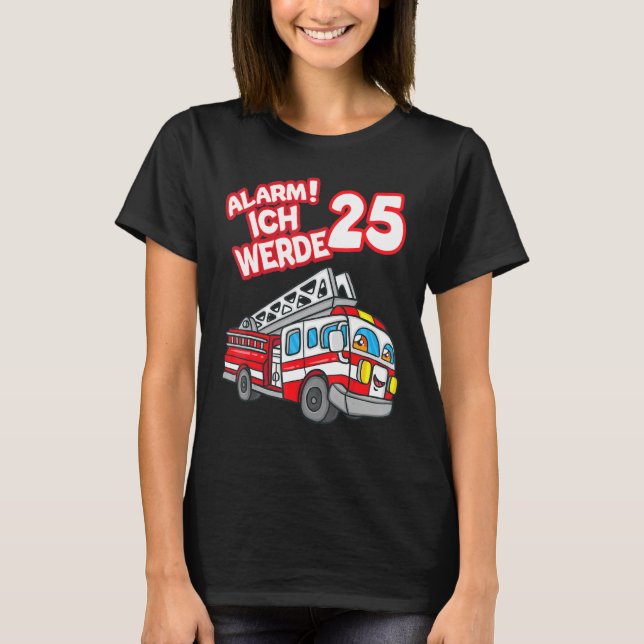 Camiseta Alarm Ich Werde 25 Fire Engine Fireman (Frente)
