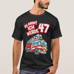 Camiseta Alarm Ich Werde 47 Fire Engine Fireman
