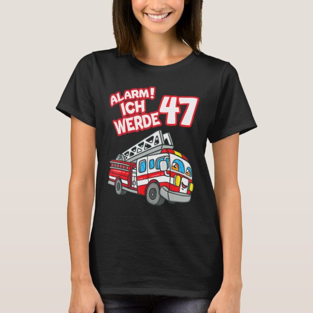 Camiseta Alarm Ich Werde 47 Fire Engine Fireman (Frente)
