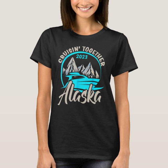 Camiseta Alaska Cruising Together 2023 Alaskan Cruise Famil (Frente)