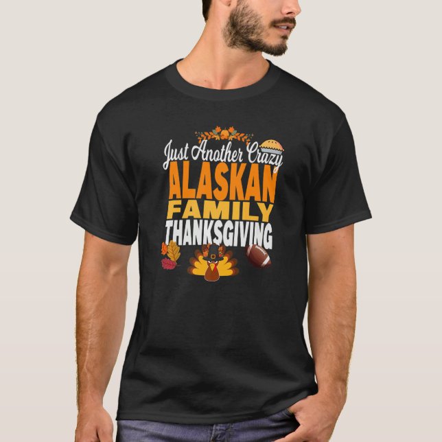 Camiseta Alaska Just Another Crazy Alaskan Family Thanksgiv (Frente)