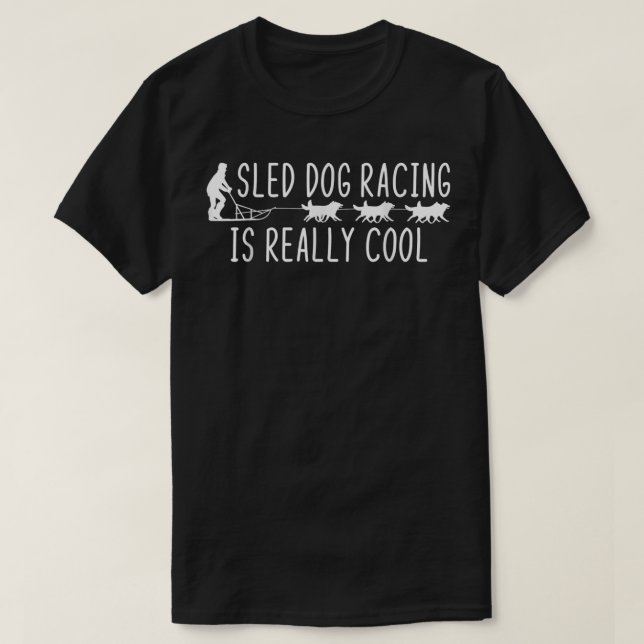 Camiseta Alaska Mushing Sled Dog Racing Is Really Cool  (Frente do Design)