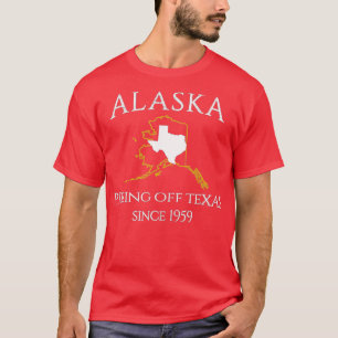 Camiseta Alaska Pissing Off Texas Desde 1959, Size State