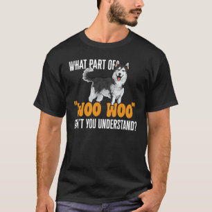 Camiseta Alaskan Malamute Que parte da Woo que você não vai