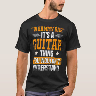 Camiseta Alavanca de Whammy Você Não Entenderia Tocador de 