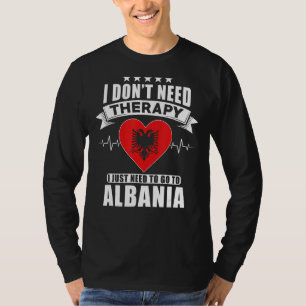 Camiseta Albânia Não preciso de terapia, só preciso de ir p