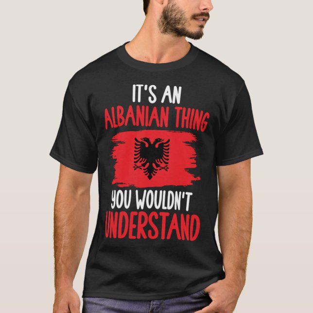 Camiseta Albania Roots It s An Albanian Thing You Wouldn t  (Frente)