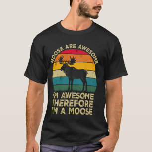 Camiseta Alces São Incríveis. Eu Sou Incrível Portanto Eu S