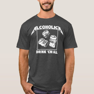 Camiseta ALCOHOLICA Drink Em All Funny Alcoholic