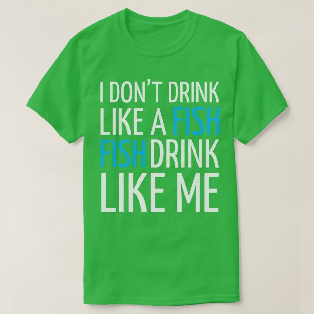 CAMISETA ÁLCOOL EU NÃO BEBO COMO UM PEIXE BEBIDO COMO M (Frente do Design)