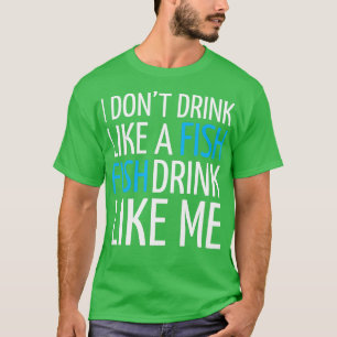 CAMISETA ÁLCOOL EU NÃO BEBO COMO UM PEIXE BEBIDO COMO M