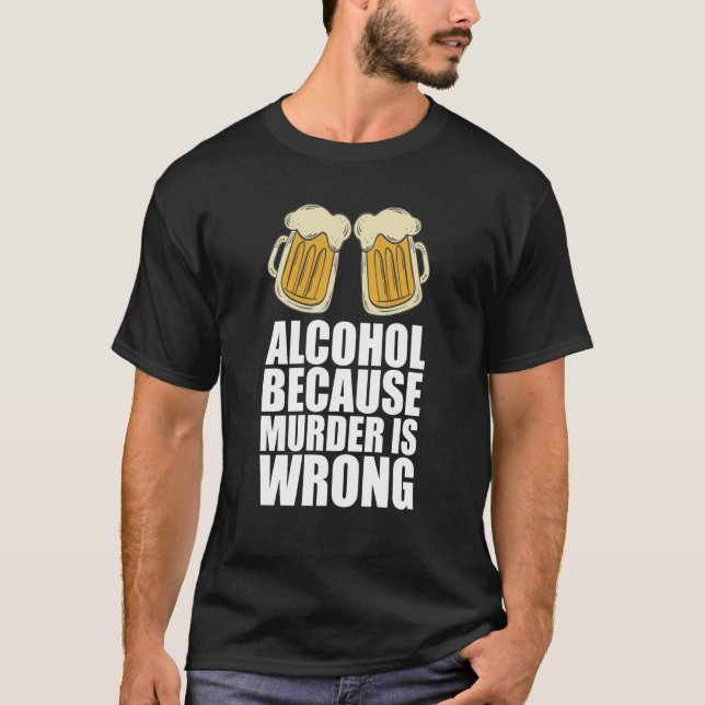 Camiseta Álcool Porque O Assassinato Está Errado (Frente)