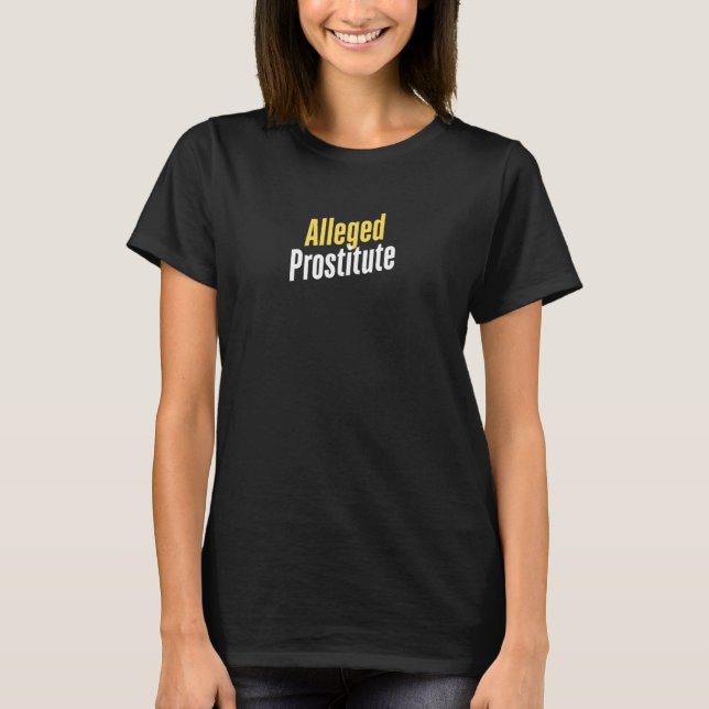 Camiseta Alegada prostituta - Presentes Alegadamente Engraç (Frente)