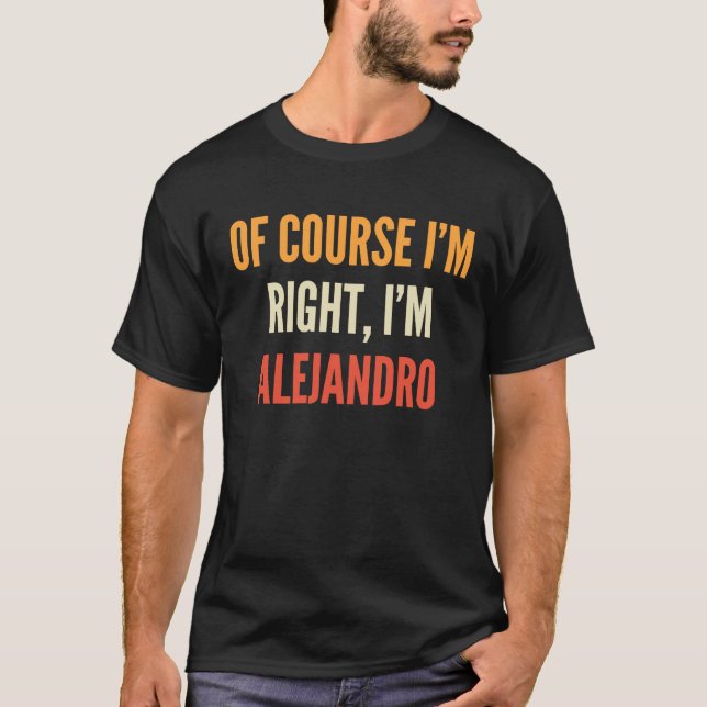 Camiseta Alejandro, claro que estou certo, sou Alejandro (Frente)