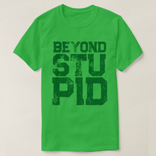 Camiseta Além da declaração de atitude de humor estúpido