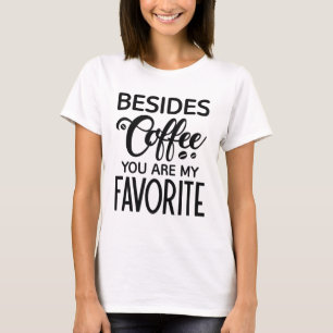 Camiseta Além Do Café, Você É Meu Favorito