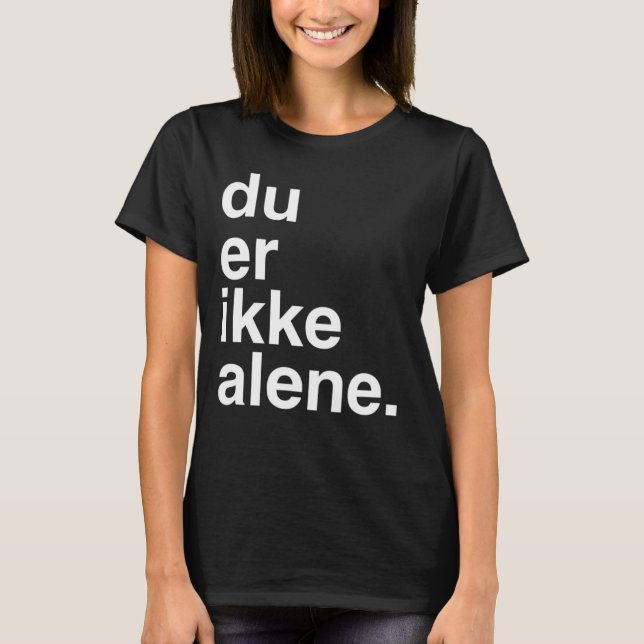 Camiseta alene do ikke do du er (Frente)