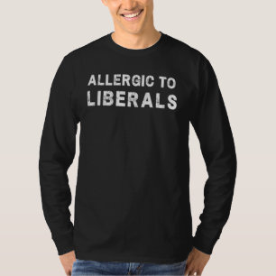 Camiseta Alérgico aos Liberais Anti-Liberal Pro Republicano