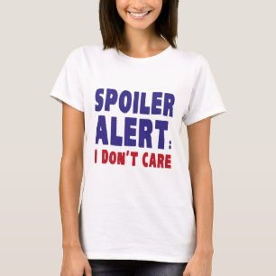 Camiseta Alerta do Spoiler: Não me importo