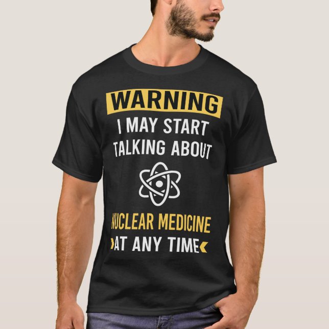 Camiseta Alerta Engraçado sobre Medicina Nuclear (Frente)