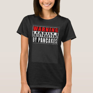 Camiseta Alerta Facilmente Distraído Por Pancakes Pancake V