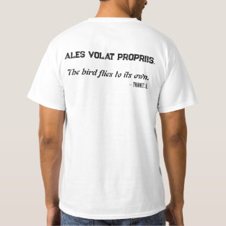 Camiseta Ales volat propriis. The bird flies to its own.