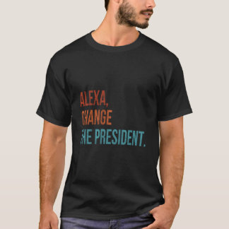 Camiseta Alexa Change The President