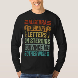 Camiseta Álgebra São Apenas Letras Em Esteroides Me Convenc
