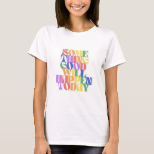 Camiseta Algo de bom vai acontecer hoje, Inspiracional