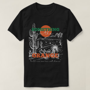Camiseta Algo no Laranja me diz que não estamos feitos