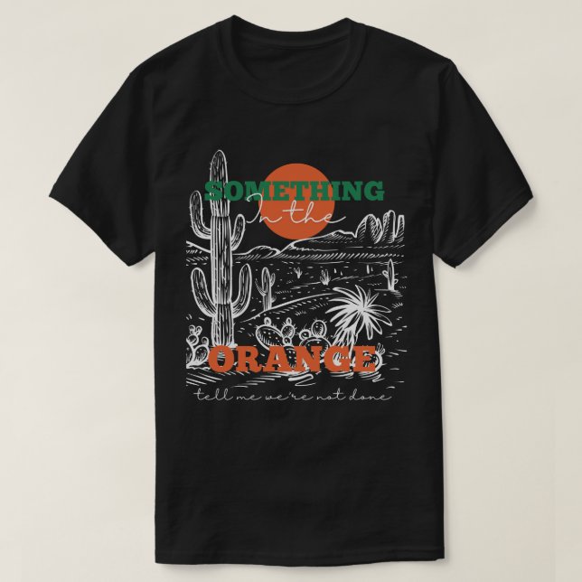 Camiseta Algo no Laranja me diz que não estamos feitos (Frente do Design)
