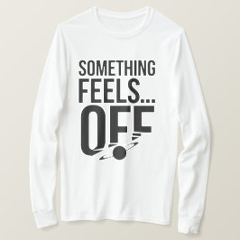 Camiseta Algo Se Sente Desligado - Mensagem Indecisa E Crip