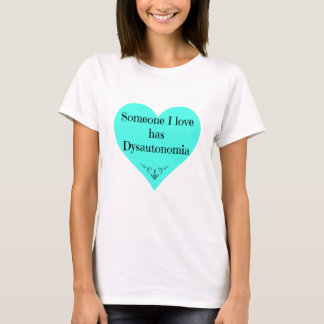 Camiseta "Alguém amor de I tem T de Dysautonomia"