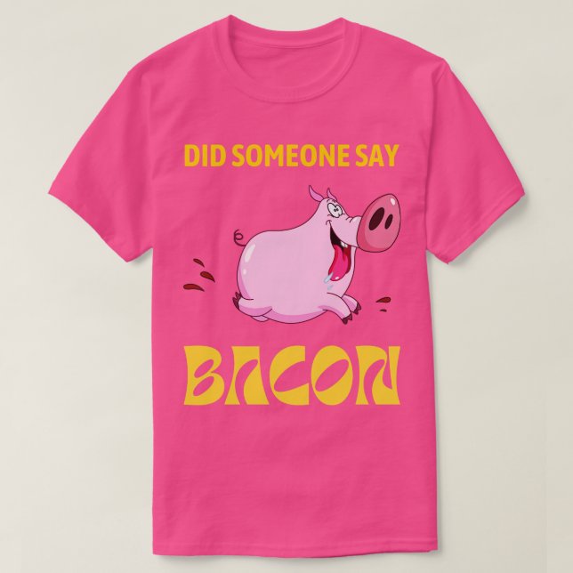 Camiseta Alguém Disse BACON Executando Porco? (Frente do Design)