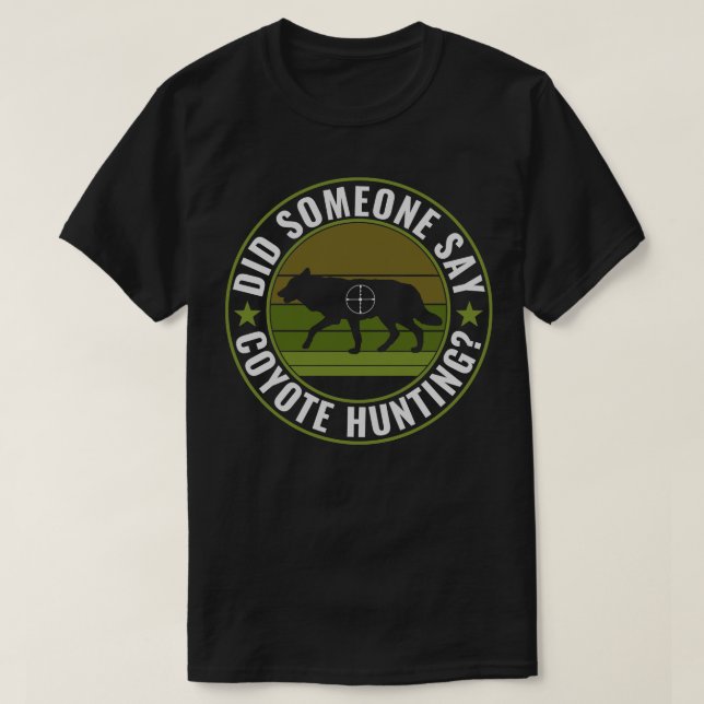Camiseta Alguém Disse Coyote Caçando Yote Engraçado Caçando (Frente do Design)