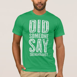 Camiseta Alguém Disse Dia de São Patrício Shenanigans?