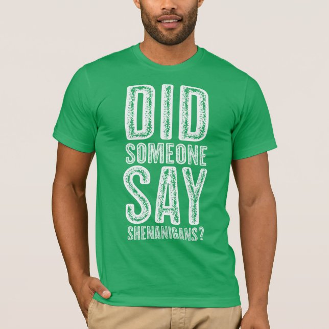 Camiseta Alguém Disse Dia de São Patrício Shenanigans? (Frente)